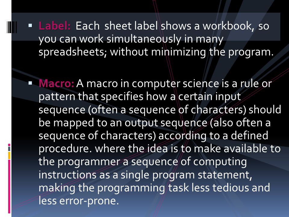  Label:  Label: Each sheet label shows a workbook, so you can work simultaneously in many spreadsheets; without minimizing the program.
