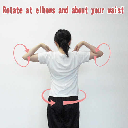 Rotate at elbows and about your waist