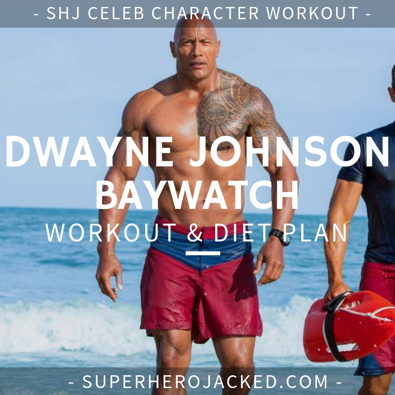 Dwayne Johnson Baywatch Workout and Diet