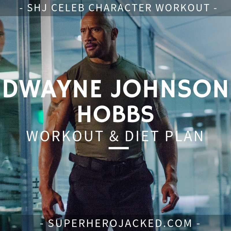 Dwayne Johnson Hobbs Workout and Diet